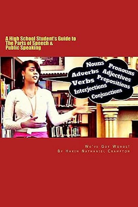 We'Ve Got Words: A High School Student's Guide To The Parts Of Speech & Public Speaking-..
