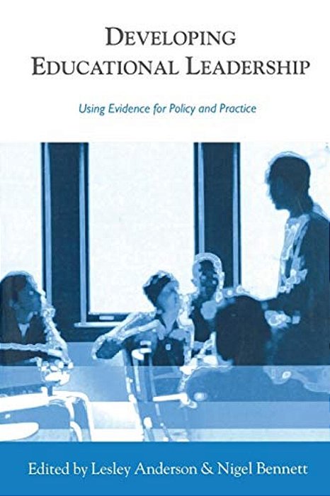 Developing Educational Leadership: Using Evidence For Policy And Practice-..