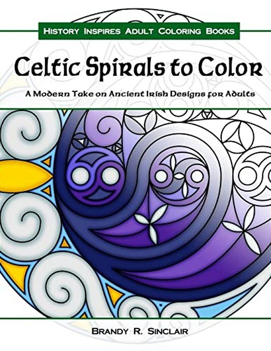 Celtic Spirals To Color: A Modern Take On Ancient Irish Designs For Adults-..