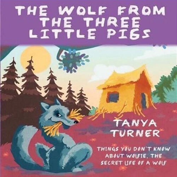 The Wolf From The Three Little Pigs: Things You Don't Know About Wolfie, The Secret Life Of A Wolf-..