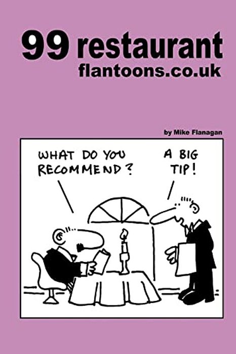 99 Restaurant Flantoons. Co. UK: 99 Great And Funny Cartoons About Dining Out-..