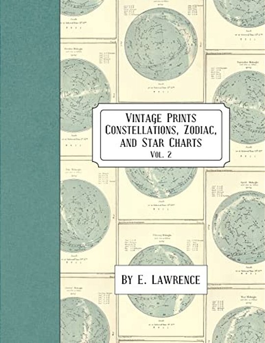 Vintage Prints: Constellations, Zodiac, And Star Charts: Vol. 2-..