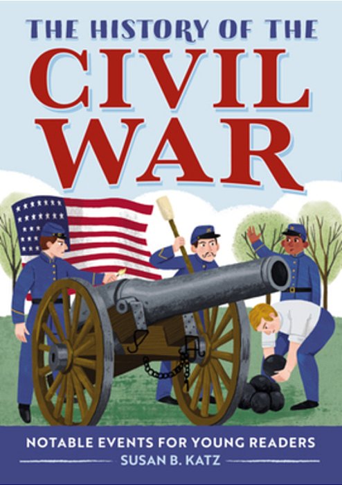 The History Of The Civil War: Notable Events For Young Readers-..