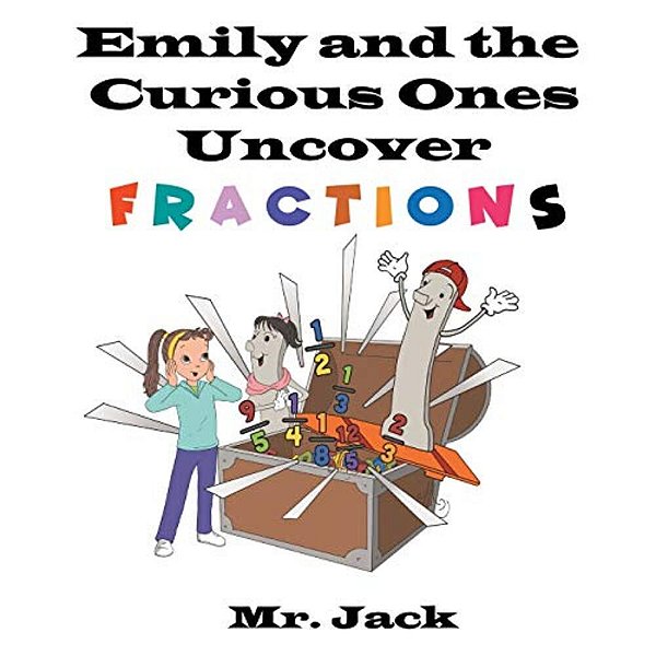 Emily And The Curious Ones Uncover Fractions-..