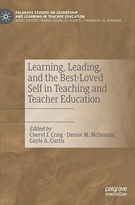 Learning, Leading, And The Best-Loved Self In Teaching And Teacher Education-..
