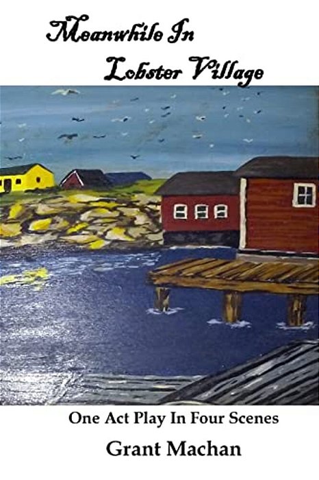 Meanwhile In Lobster Village Collector Edition: One Act Play In Four Scenes-..