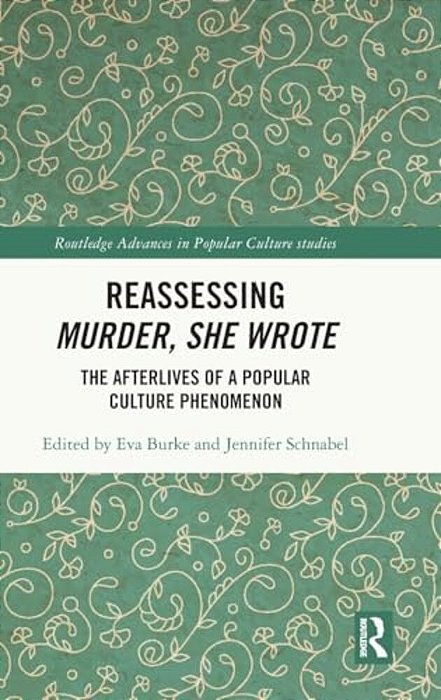 Reassessing Murder, She Wrote: The Afterlives Of A Popular Culture Phenomenon-..