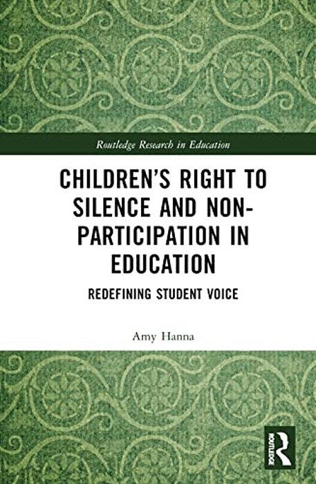 Children's Right To Silence And Non-Participation In Education: Redefining Student Voice-..