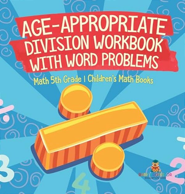 Age-Appropriate Division Workbook With Word Problems - Math 5Th Grade Children's Math Books-..