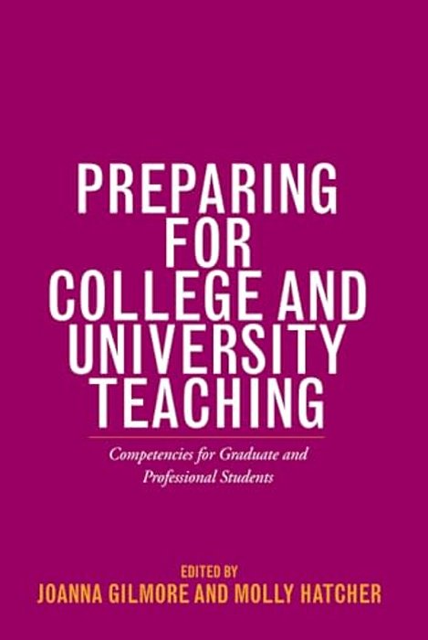 Preparing For College And University Teaching: Competencies For Graduate And Professional Students-..