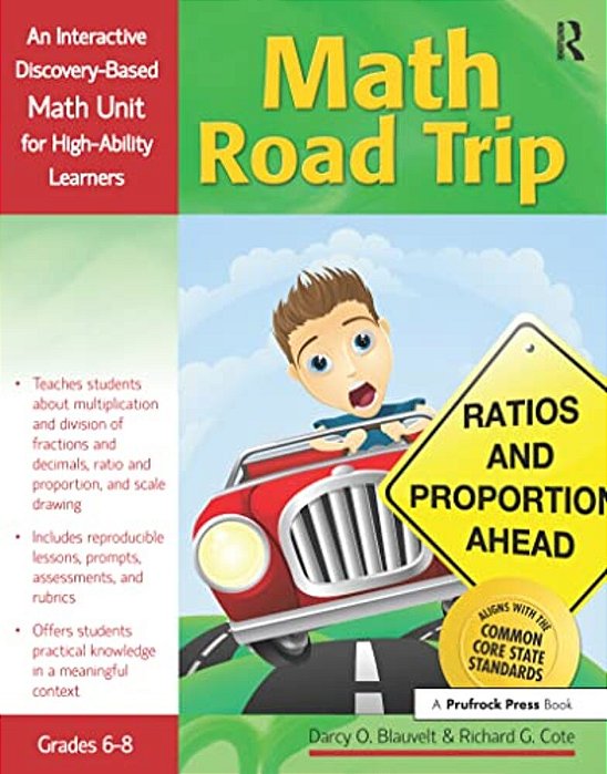Math Road Trip: An Interactive Discovery-Based Mathematics Units For High-Ability Learners (Grades 6-8)-..