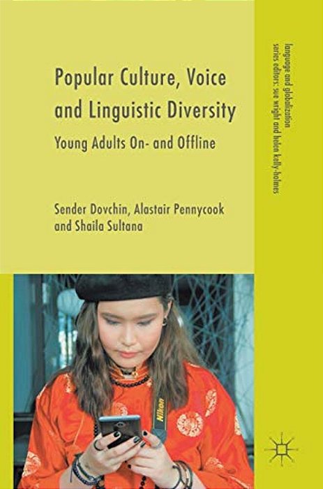 Popular Culture, Voice And Linguistic Diversity: Young Adults On- And Offline-..