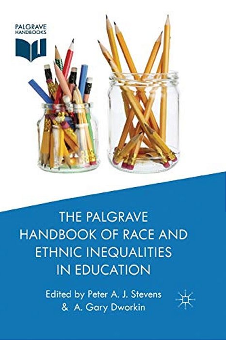 The Palgrave Handbook Of Race And Ethnic Inequalities In Education-..
