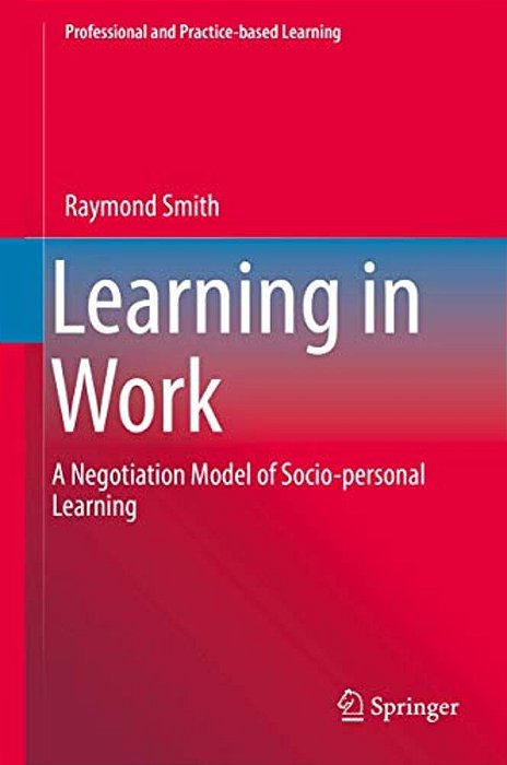 Learning In Work: A Negotiation Model Of Socio-Personal Learning-..