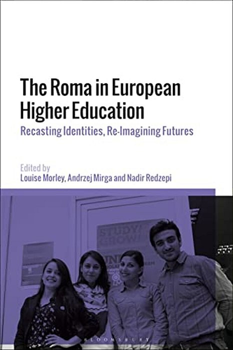 The Roma In European Higher Education: Recasting Identities, Re-Imagining Futures-..