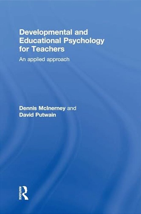 Developmental And Educational Psychology For Teachers: An Applied Approach-..