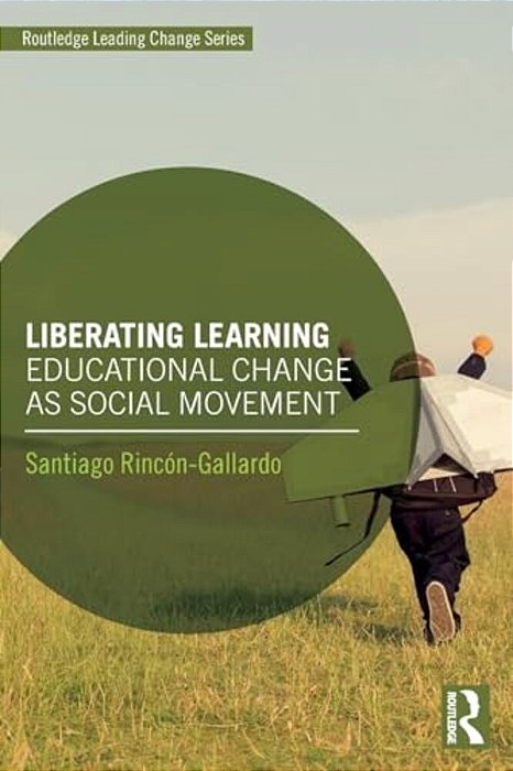 Liberating Learning: Educational Change As Social Movement-..