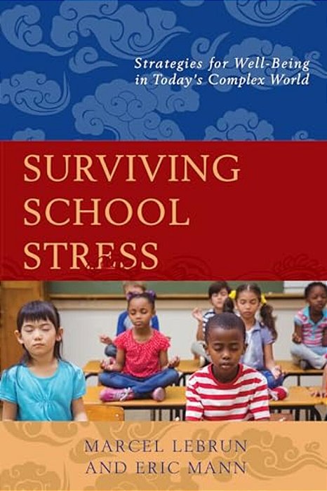 Surviving School Stress: Strategies For Well-Being In Today's Complex World-..