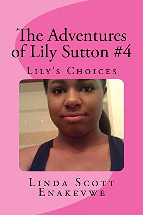 The Adventures Of Lily Sutton #4 - Lily's Choices: Lily's Choices-..
