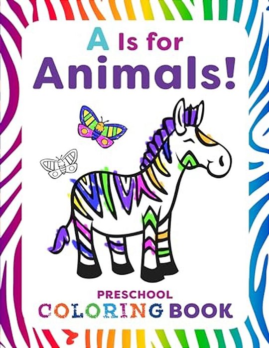 A Is For Animals!: Preschool Coloring Book-..