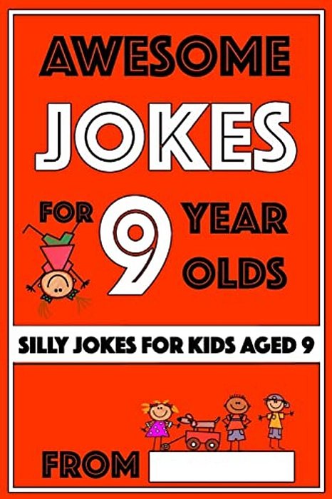 Awesome Jokes For 9 Year Olds: Silly Jokes For Kids Aged 9-..