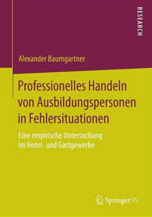 Professionelles Handeln Von Ausbildungspersonen In Fehlersituationen: Eine Empirische Untersuchung Im Hotel- Und Gastgewerbe-..