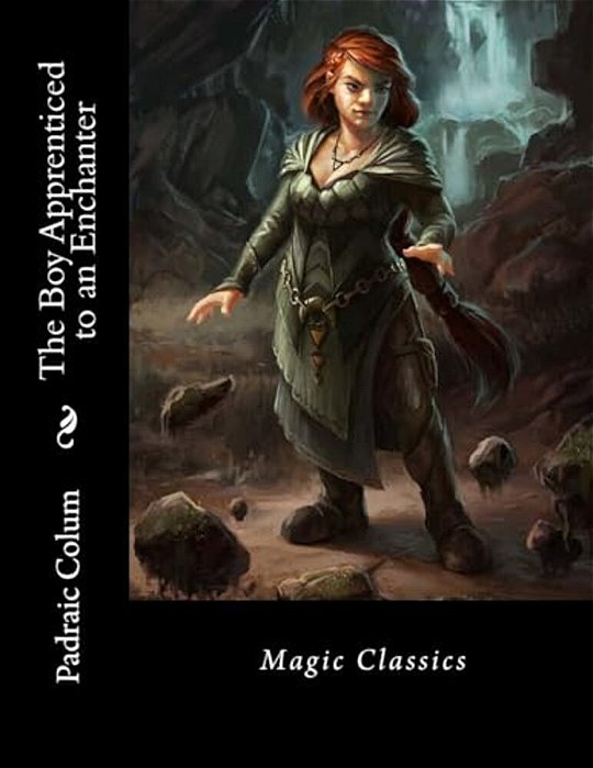 The Boy Apprenticed To An Enchanter: Magic Classics-..