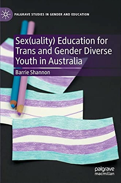 Sex(uality) Education For Trans And Gender Diverse Youth In Australia-..