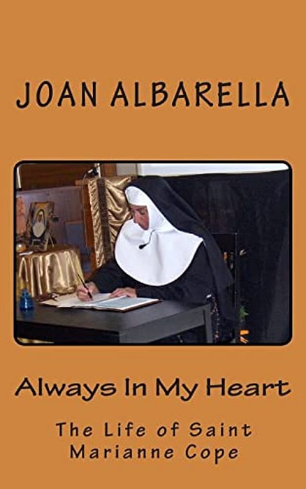 Always In My Heart: The Life Of Saint Marianne Cope-..