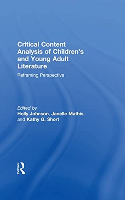 Critical Content Analysis Of Children's And Young Adult Literature: Reframing Perspective-..