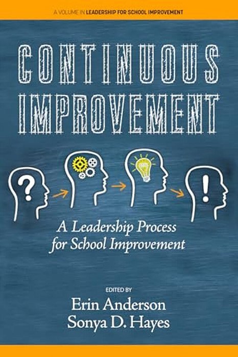 Continuous Improvement: A Leadership Process For School Improvement-..