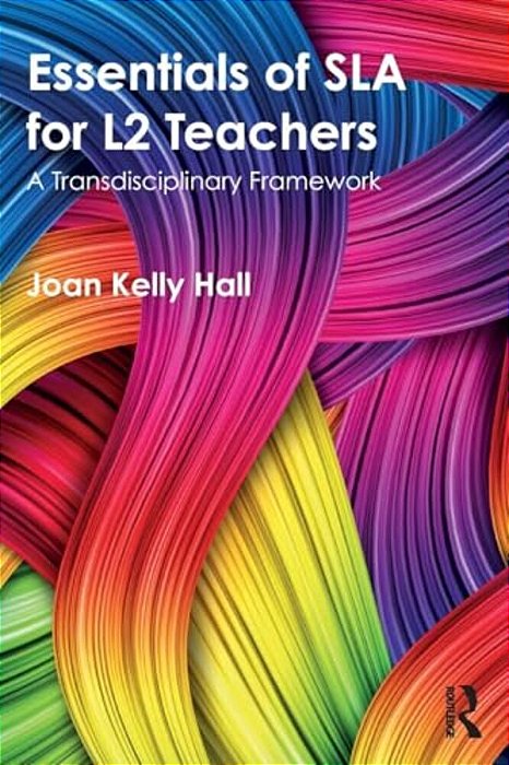 Essentials Of Sla For L2 Teachers: A Transdisciplinary Framework-..