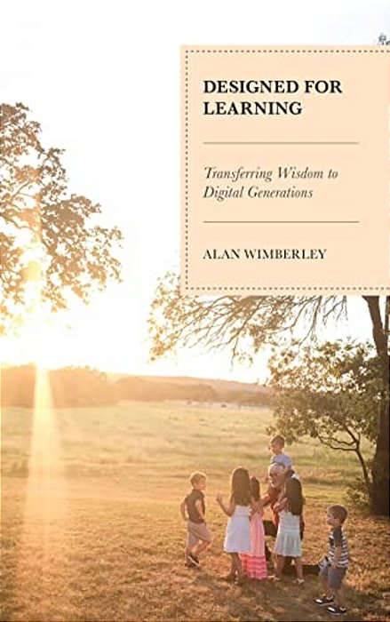 Designed For Learning: Transferring Wisdom To Digital Generations-..