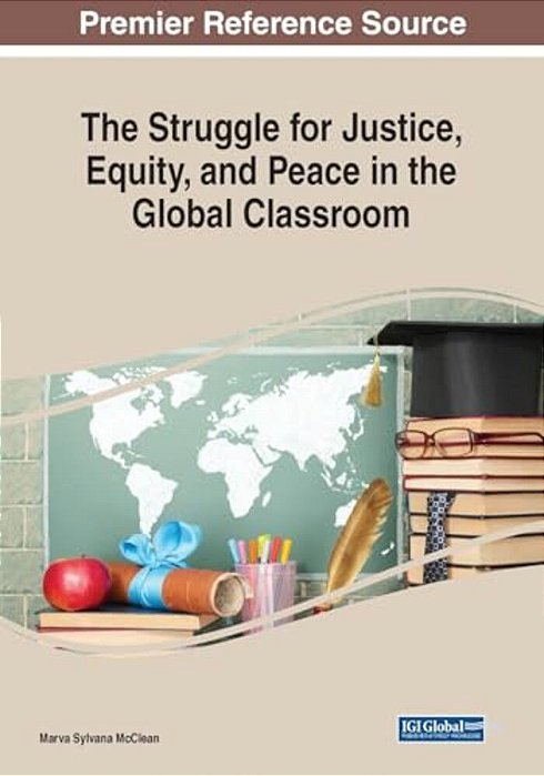 The Struggle For Justice, Equity, And Peace In The Global Classroom-..