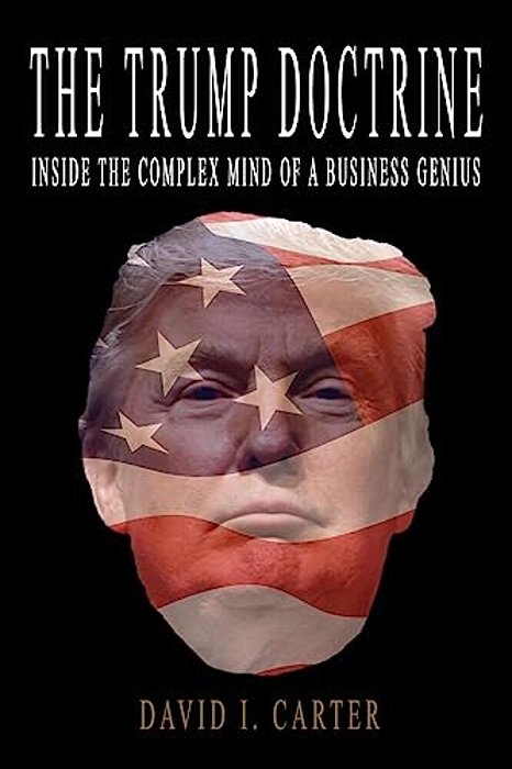 The Trump Doctrine: Inside The Complex Mind Of A Business Genius-..