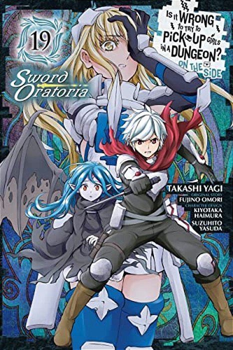 Is It Wrong To Try To Pick Up Girls In A Dungeon? On The Side: Sword Oratoria, Vol. 19 (Manga)-..