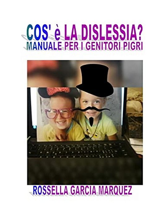 Cos' È La Dislessia?: Manuale Per Genitori Pigri. -..