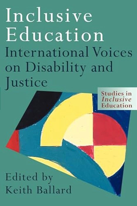Inclusive Education: International Voices On Disability And Justice-..