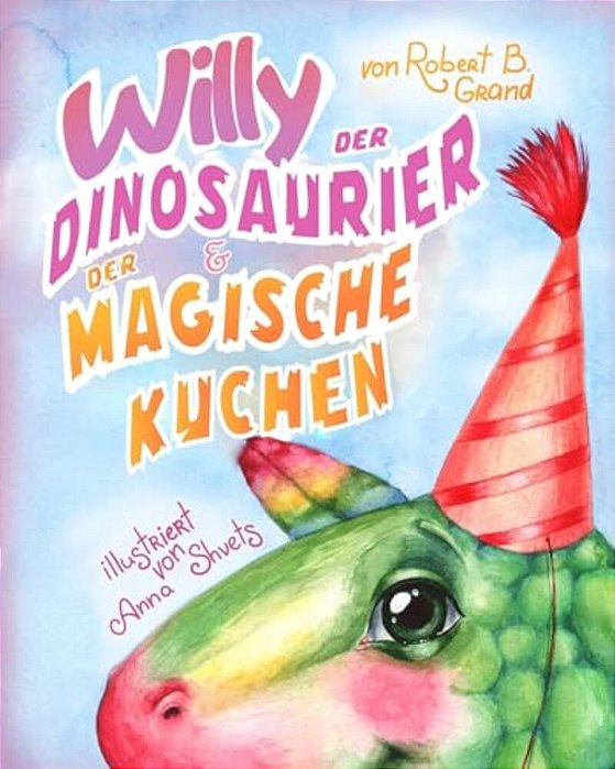 Willy Der Dinosaurier Und Der Magische Kuchen-..