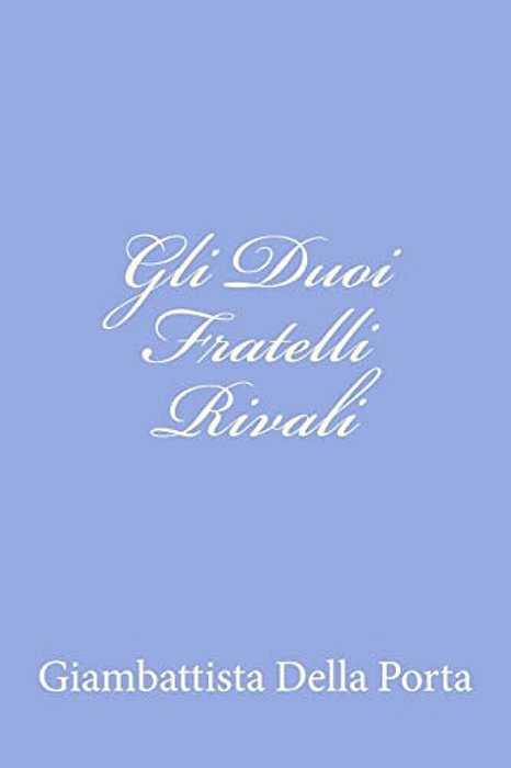 Gli Duoi Fratelli Rivali-..