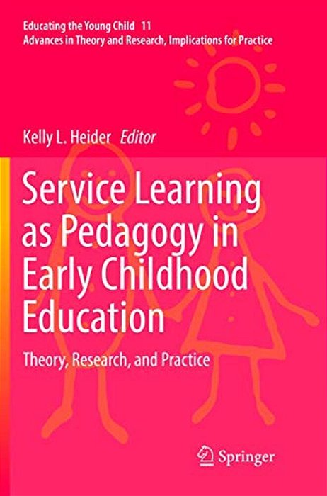 Service Learning As Pedagogy In Early Childhood Education: Theory, Research, And Practice-..