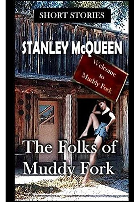 The Folks Of Muddy Fork And Other Stories-..