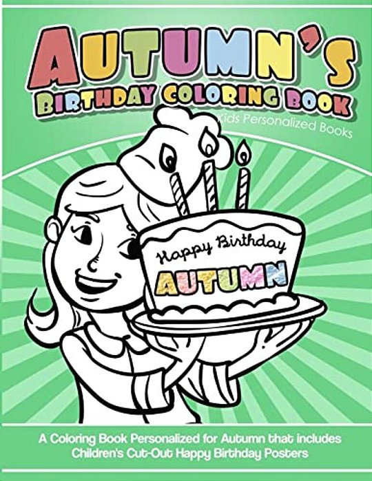 Autumn's Birthday Coloring Book Kids Personalized Books: A Coloring Book Personalized For Autumn That Includes Children's Cut Out Happy Birthday Poste-..