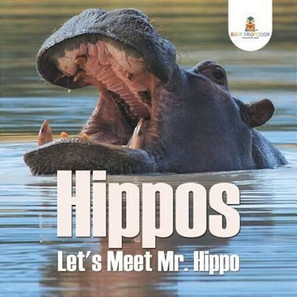 Hippos - Let's Meet Mr. Hippo-..