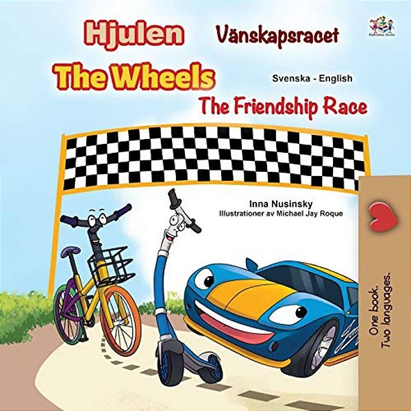 The Wheels -The Friendship Race (Swedish English Bilingual Children's Book)-..