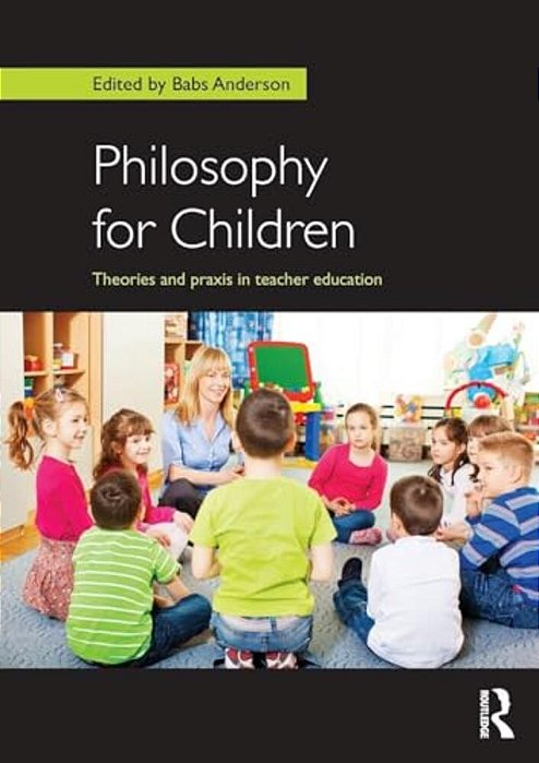 Philosophy For Children: Theories And Praxis In Teacher Education-..