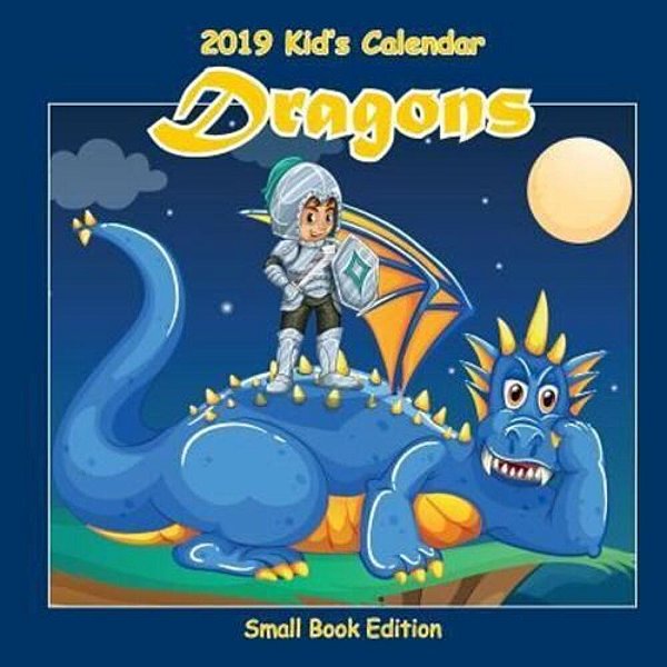 2019 Kid's Calendar: Dragons Small Book Edition-..