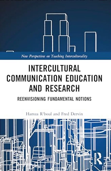 Intercultural Communication Education And Research: Reenvisioning Fundamental Notions-..