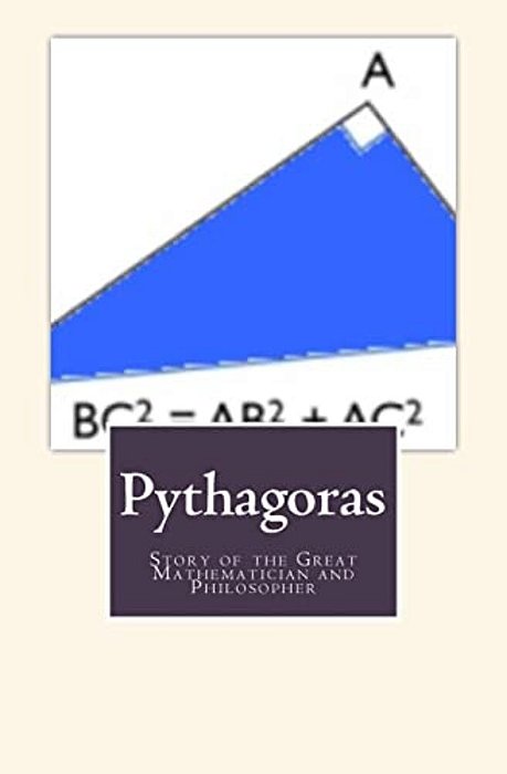 Pythagoras: Story Of The Great Mathematician And Philosopher-..