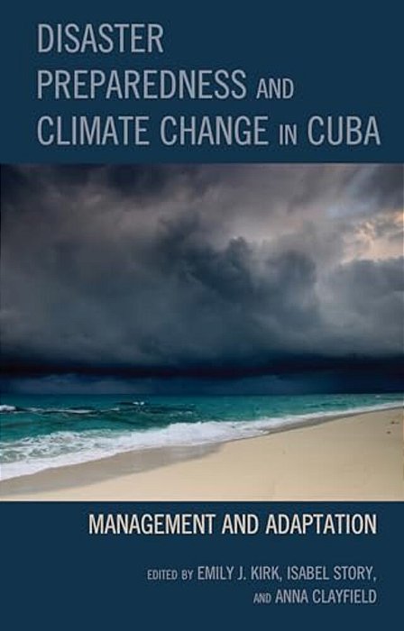 Disaster Preparedness And Climate Change In Cuba: Management And Adaptation-..
